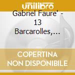 Gabriel Faure' - 13 Barcarolles, Dolly cd musicale di Sally Pinkas & Hirsch