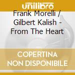Frank Morelli / Gilbert Kalish - From The Heart cd