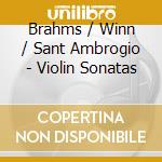 Brahms / Winn / Sant Ambrogio - Violin Sonatas cd