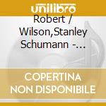 Robert / Wilson,Stanley Schumann - Robert Schumann: Dichterliebe Op 48 Liederkreis cd