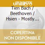 Tien Bach / Beethoven / Hsien - Mostly Transcriptions 2 cd
