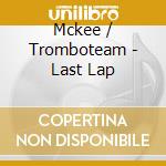 Mckee / Tromboteam - Last Lap cd
