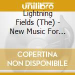 Lightning Fields (The) - New Music For Trumpet and Piano cd musicale di Lightning Fields (The)