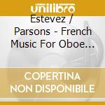 Estevez / Parsons - French Music For Oboe & Piano cd