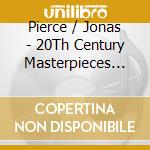 Pierce / Jonas - 20Th Century Masterpieces For Two Pianos cd
