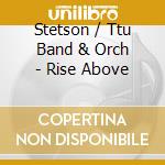 Stetson / Ttu Band & Orch - Rise Above cd