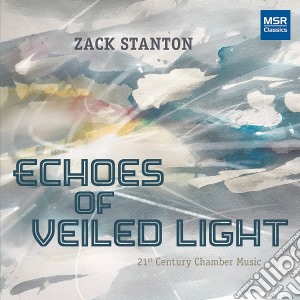 Zack Stanton - Echoes Of Veiled Light cd musicale