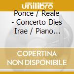 Ponce / Reale - Concerto Dies Irae / Piano Sonatas 7 & 8 cd
