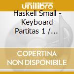 Haskell Small - Keyboard Partitas 1 / 4 & 5 cd