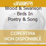 Wood & Swanson - Birds In Poetry & Song cd