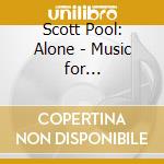 Scott Pool: Alone - Music for Unaccompanied Bassoon cd