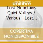 Lost Mountains Quiet Valleys / Various - Lost Mountains Quiet Valleys / Various cd