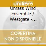 Umass Wind Ensemble / Westgate - Quicksilver cd musicale