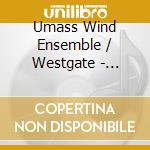 Umass Wind Ensemble / Westgate - Quicksilver cd