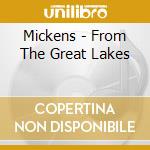 Mickens - From The Great Lakes cd