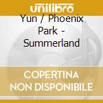 Yun / Phoenix Park - Summerland cd