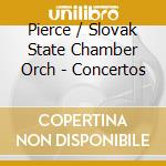 Pierce / Slovak State Chamber Orch - Concertos cd