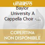 Baylor University A Cappella Choir - Requiem / Sacred & Secular Choral Music cd