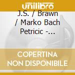 J.S. / Brawn / Marko Bach Petricic - Clavier-Ubung Iii cd