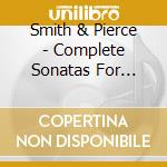 Smith & Pierce - Complete Sonatas For Violin & Piano cd