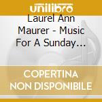 Laurel Ann Maurer - Music For A Sunday Afternoon cd
