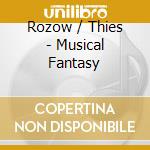 Rozow / Thies - Musical Fantasy cd musicale di Rozow / Thies