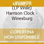 (LP Vinile) Harrison Clock - Winesburg lp vinile di Harrison Clock