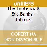 The Esoterics & Eric Banks - Intimas cd