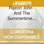 Pigeon John - And The Summertime Pool Party cd musicale di John Pigeon