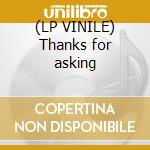 (LP VINILE) Thanks for asking cd
