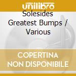 Solesides Greatest Bumps / Various cd