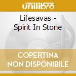 Lifesavas - Spirit In Stone cd musicale