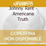 Johnny Rent - Americana Truth cd