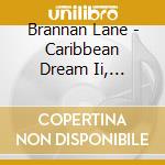 Brannan Lane - Caribbean Dream Ii, Dreaming Again (World Music) cd