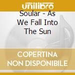 Soular - As We Fall Into The Sun cd