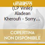 (LP Vinile) Aladean Kheroufi - Sorry If I Hurt You B/W Nothing Ever Changes [7''] cd