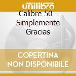 Calibre 50 - Simplemente Gracias cd
