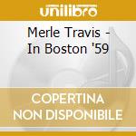 Merle Travis - In Boston '59 cd musicale di Merle Travis