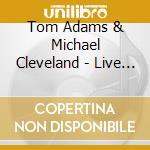 Tom Adams & Michael Cleveland - Live At The Ragged Edge cd