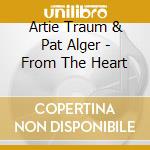 Artie Traum & Pat Alger - From The Heart cd musicale di Artie Traum & Pat Alger