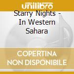 Starry Nights - In Western Sahara cd musicale di Nights Starry