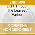 Light Through The Leaves / Various cd musicale