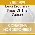 Leroi Brothers - Kings Of The Catnap cd