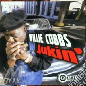 Willie Cobbs - Jukin' cd musicale di Cobbs Willie
