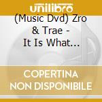 (Music Dvd) Zro & Trae - It Is What It Is cd