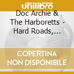 Doc Archie & The Harboretts - Hard Roads, Complainin And Carnival Training