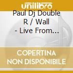 Paul Dj Double R / Wall - Live From The Gridiron: Mix Show 2