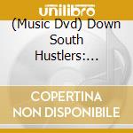 (Music Dvd) Down South Hustlers: J-Dawg / Various cd