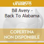 Bill Avery - Back To Alabama cd