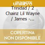 Trinidad / 2 Chainz Lil Wayne / James - Allstar 2013 Houston cd musicale di Trinidad / 2 Chainz Lil Wayne / James
